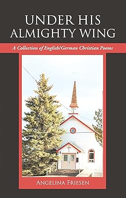 Under His Almighty Wing: A Collection of English/German Christian Poems (German Edition)
