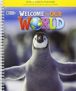 Welcome to Our World 2: Lesson Planner with Classroom Audio CD, Teacher's Resource CDROM, and Teacher DVD by Jill Sullivan