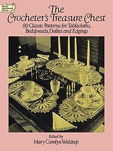 The Crocheter's Treasure Chest: 80 Classic Patterns for Tablecloths, Bedspreads, Doilies and Edgings (Dover Crafts: Crochet)