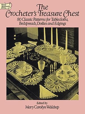 The Crocheter's Treasure Chest: 80 Classic Patterns for Tablecloths, Bedspreads, Doilies and Edgings (Dover Crafts: Crochet)