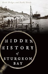 Hidden History of Sturgeon Bay by Heidi Hodges