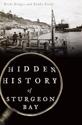 Hidden History of Sturgeon Bay