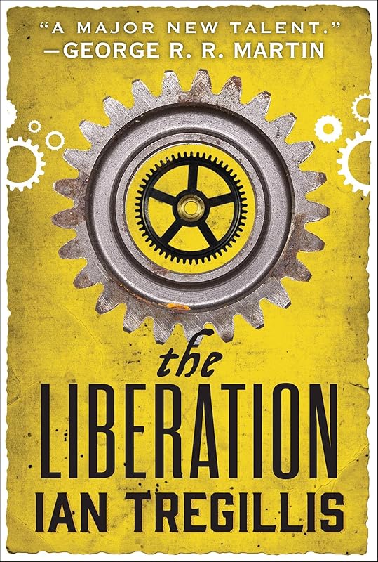 The Liberation (The Alchemy Wars Book 3) by Ian Tregillis