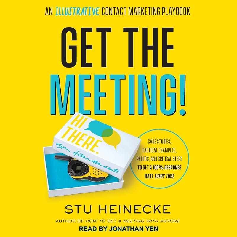 Get the Meeting!: An Illustrative Contact Marketing Playbook by Stu Heinecke