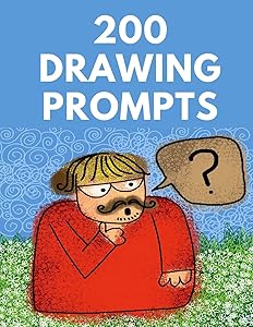 200 Drawing Prompts: Drawing challenges for all types of kids (Drawing & Doodling) by BrightView Notebooks