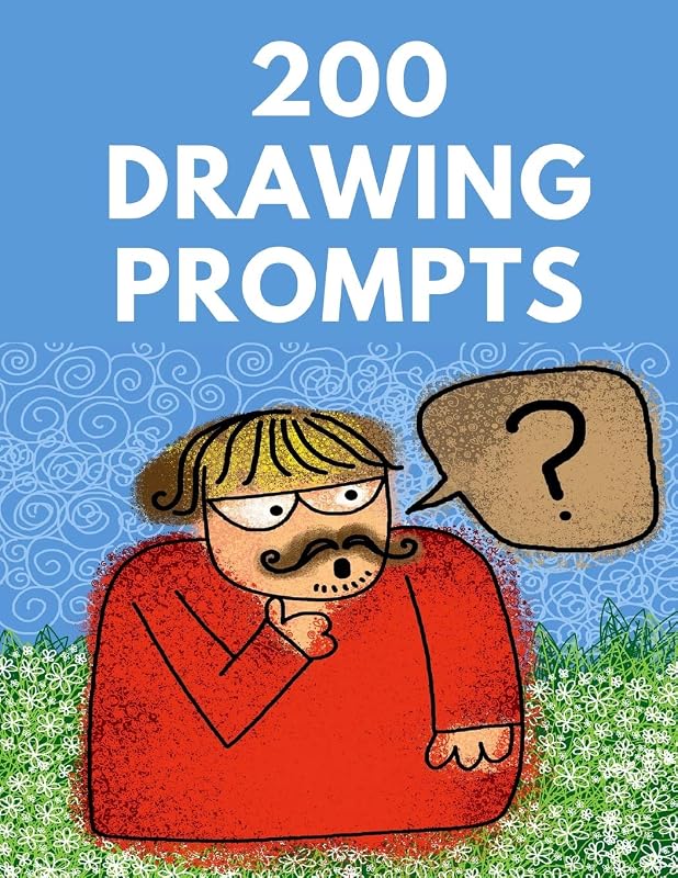 200 Drawing Prompts: Drawing challenges for all types of kids (Drawing & Doodling) by BrightView Notebooks