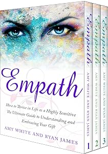 Empath: 3 Manuscripts - The Ultimate Guide to Understanding and Embracing Your Gift, Meditation Techniques to Clear Your Energy, Guide to Handling Toxic Relationships (Empath Series Book 4)