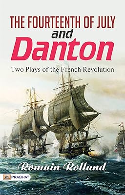 The Fourteenth of July; and Danton: Two Plays of the French Revolution: Dramatic Portrayals of Revolutionary Times