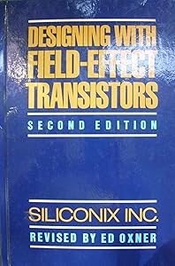 Designing With Field-Effect Transistors. Second Edition by Siliconix Incorporated