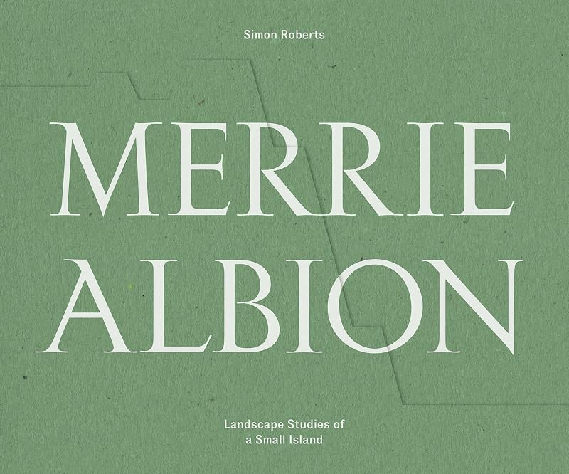 Merrie Albion: Landscape Studies Of A Small Island by SImon Roberts