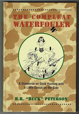The Compleat Waterfo(u)wler: A Discourse on Duck Hunting with a Little Goose on the Side