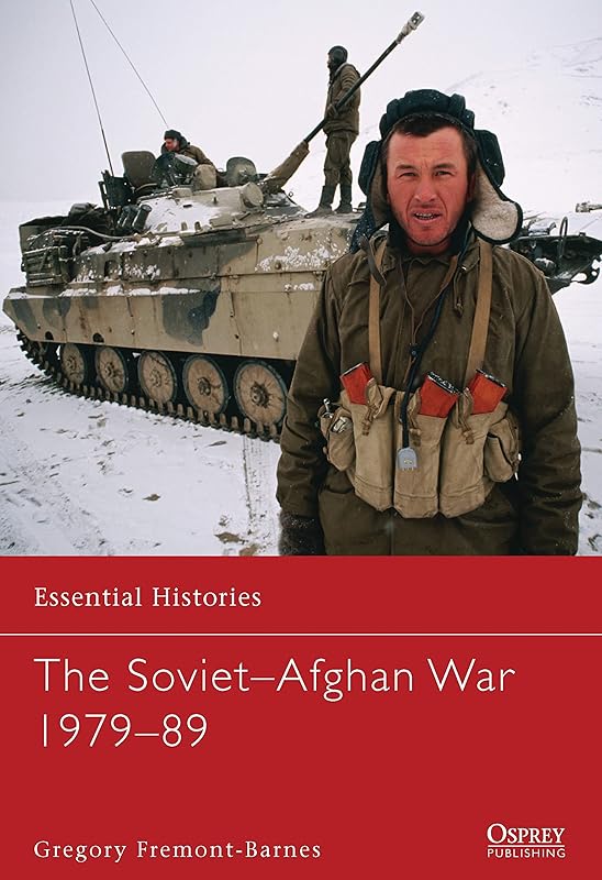 The Soviet–Afghan War 1979–89 (Essential Histories) by Gregory Fremont-Barnes