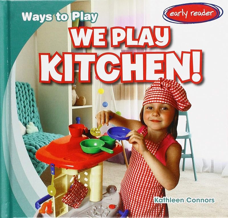 We Play Kitchen! (Ways to Play) by Kathleen Connors
