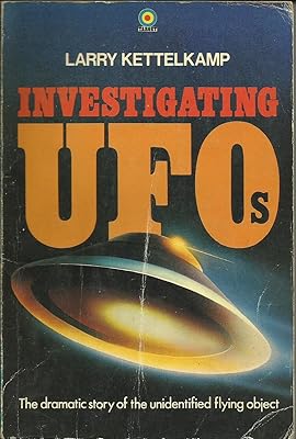 Investigating UFOs: The Dramatic Story of the Unidentified Flying Object