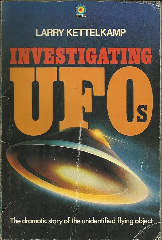 Investigating UFOs: The Dramatic Story of the Unidentified Flying Object by Larry Kettelkamp