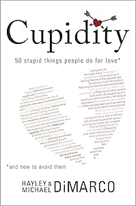 Cupidity: 50 Stupid Things People Do for Love and How to Avoid Them