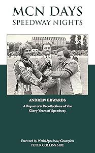 MCN Days, Speedway Nights: A Reporter's Recollection of his Glory Days of Speedway