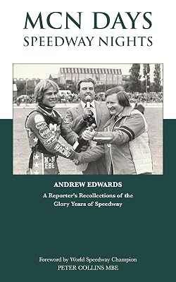 MCN Days, Speedway Nights: A Reporter's Recollection of his Glory Days of Speedway