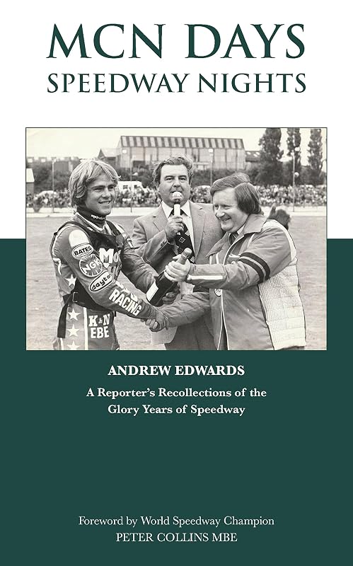 MCN Days, Speedway Nights: A Reporter's Recollection of his Glory Days of Speedway by Andrew Edwards