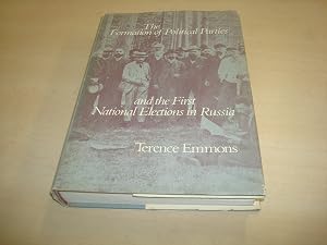 The Formation of Political Parties and the First National Elections in Russia by Terence Emmons