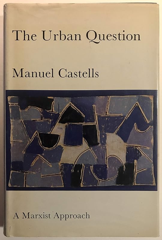 The Urban Question: A Marxist Approach (Social structure and social change) by Manuel Castells