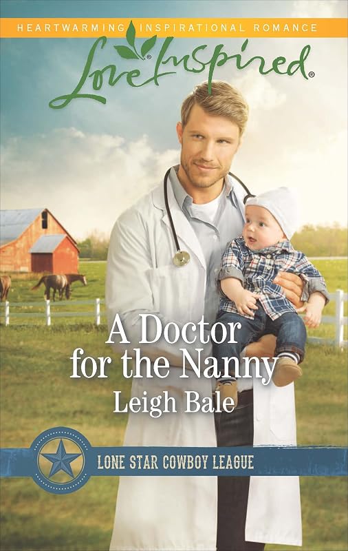 A Doctor for the Nanny (Lone Star Cowboy League Book 2) by Leigh Bale