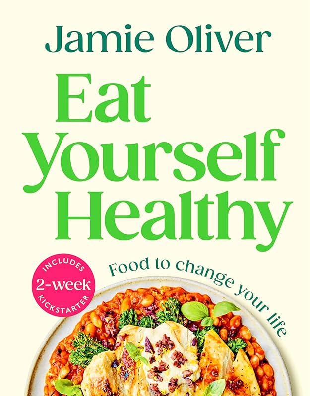 Eat Yourself Healthy: Food to Change Your Life [American Measurements] by Jamie Oliver