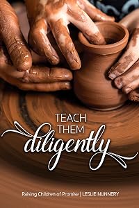 Teach Them Diligently by Leslie Nunnery