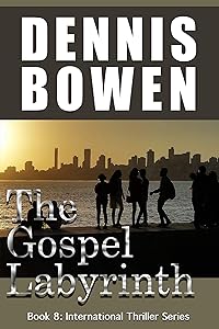 The Gospel Labyrinth (International Thriller Series Book 8) by Dennis Bowen