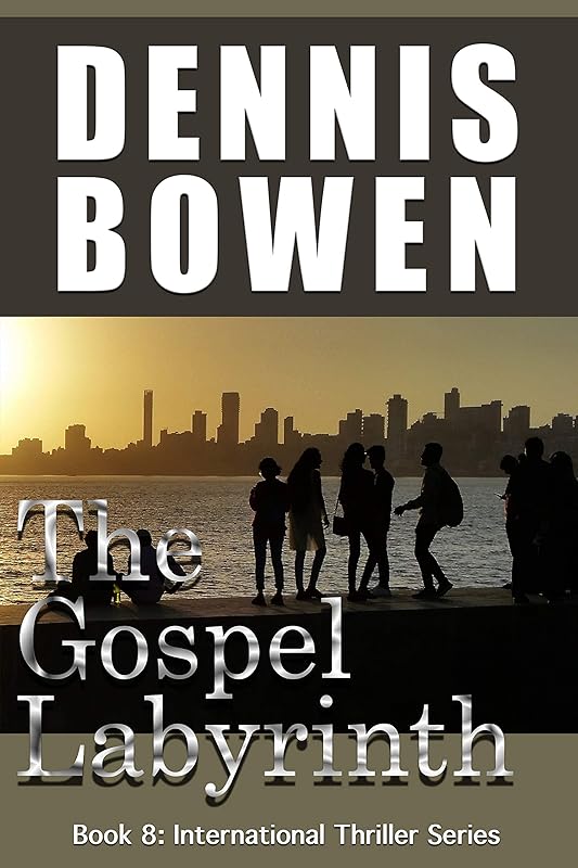 The Gospel Labyrinth (International Thriller Series Book 8) by Dennis Bowen