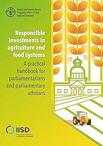 Responsible investments in agriculture and food systems – A practical handbook for parliamentarians and parliamentary advisors