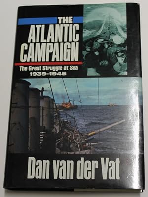 The Atlantic campaign: World War II's great struggle at sea