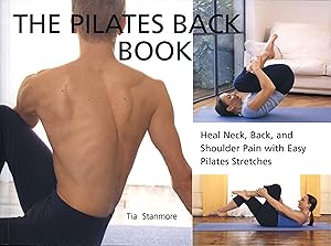 The Pilates Back Book: Heal Neck, Back, and Shoulder Pain with Easy Pilates Stretches by Tia Stanmore
