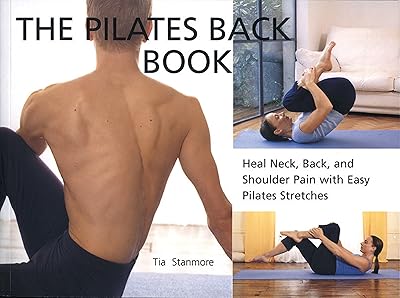 The Pilates Back Book: Heal Neck, Back, and Shoulder Pain with Easy Pilates Stretches