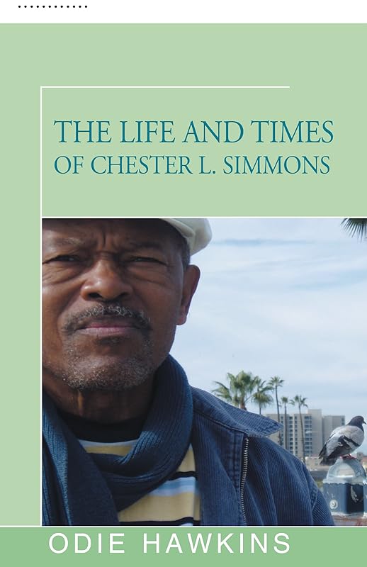 The Life and Times of Chester L. Simmons by Odie Hawkins