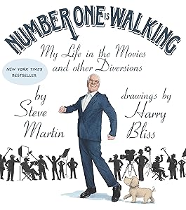 Number One Is Walking: My Life in the Movies and Other Diversions by Steve Martin