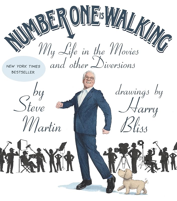 Number One Is Walking: My Life in the Movies and Other Diversions by Steve Martin