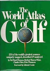 The World Atlas of Golf by Charle Pat; Wind, Herbert Warren; Price