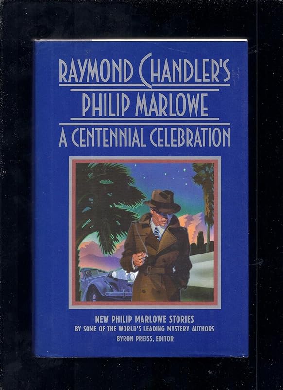 Raymond Chandler's Philip Marlowe: A Centennial Celebration by Raymond Chandler