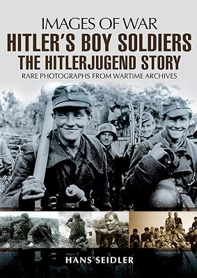 Hitler's Boy Soldiers: The Hitlerjugend Story (Images of War)