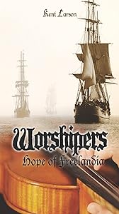 Worshipers: Hope of Freelandia by Kent Larson