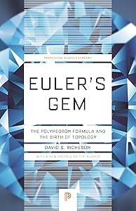 Euler's Gem: The Polyhedron Formula and the Birth of Topology (Princeton Science Library)