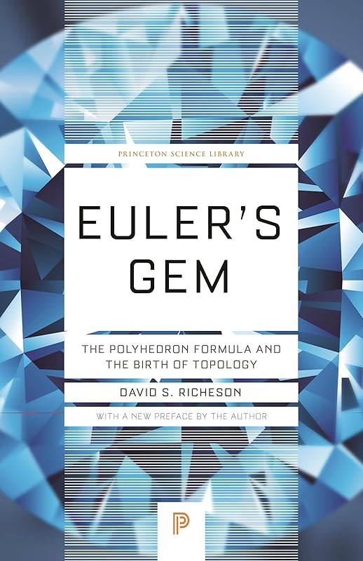 Euler's Gem: The Polyhedron Formula and the Birth of Topology (Princeton Science Library) by David S. Richeson