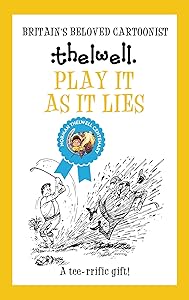 Play It As It Lies: A witty take on golf from the legendary cartoonist (Norman Thelwell) by Norman Thelwell