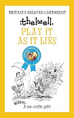 Play It As It Lies: A witty take on golf from the legendary cartoonist (Norman Thelwell)