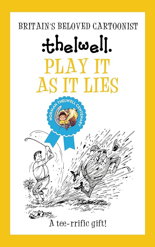 Play It As It Lies: A witty take on golf from the legendary cartoonist (Norman Thelwell) by Norman Thelwell