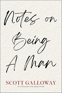 Notes on Being a Man by Scott Galloway