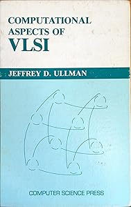 Computational Aspects of VLSI (Principles of Computer Science Series)