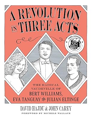 A Revolution in Three Acts: The Radical Vaudeville of Bert Williams, Eva Tanguay, and Julian Eltinge
