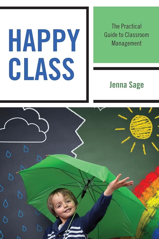 Happy Class: The Practical Guide to Classroom Management by Jenna Sage